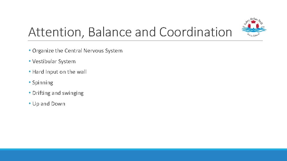 Attention, Balance and Coordination • Organize the Central Nervous System • Vestibular System •