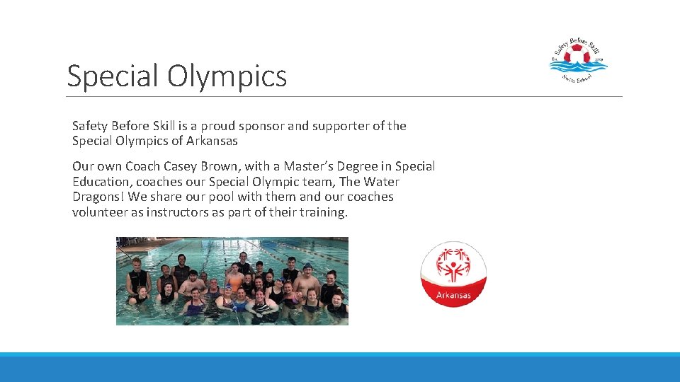 Special Olympics Safety Before Skill is a proud sponsor and supporter of the Special