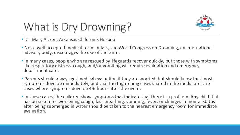 What is Dry Drowning? • Dr. Mary Aitken, Arkansas Children’s Hospital • Not a
