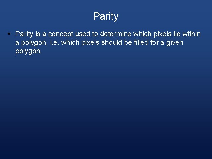 Parity § Parity is a concept used to determine which pixels lie within a