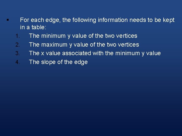 § For each edge, the following information needs to be kept in a table: