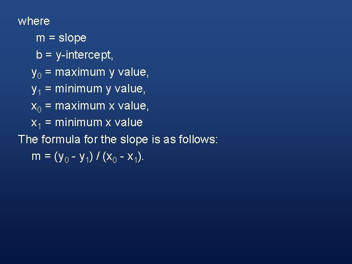 where m = slope b = y-intercept, y 0 = maximum y value, y