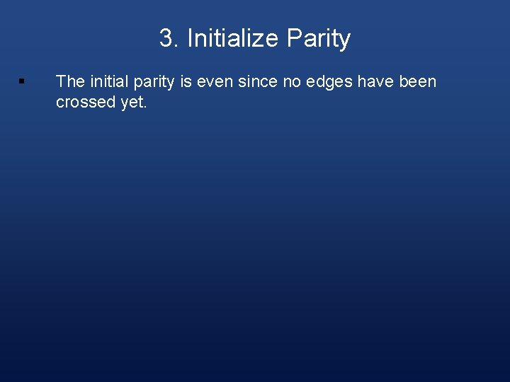 3. Initialize Parity § The initial parity is even since no edges have been