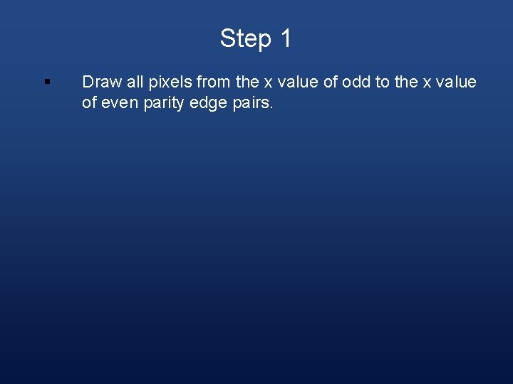 Step 1 § Draw all pixels from the x value of odd to the