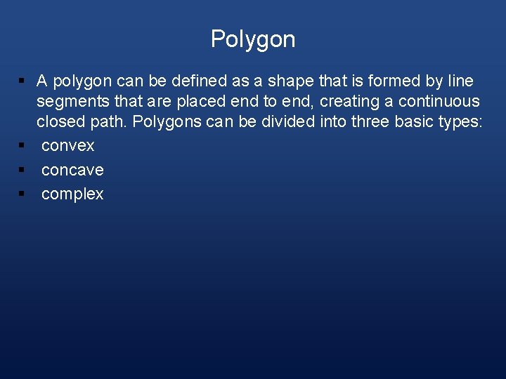 Polygon § A polygon can be defined as a shape that is formed by