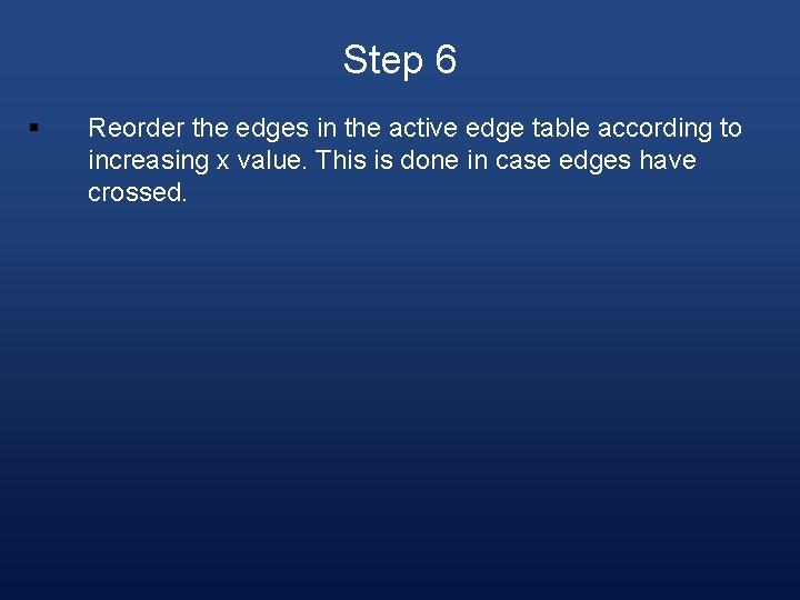 Step 6 § Reorder the edges in the active edge table according to increasing