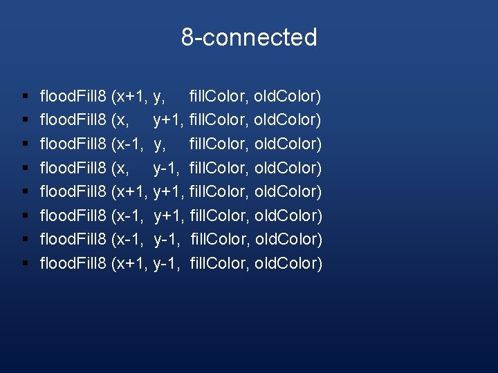 8 -connected § § § § flood. Fill 8 (x+1, y, fill. Color, old.