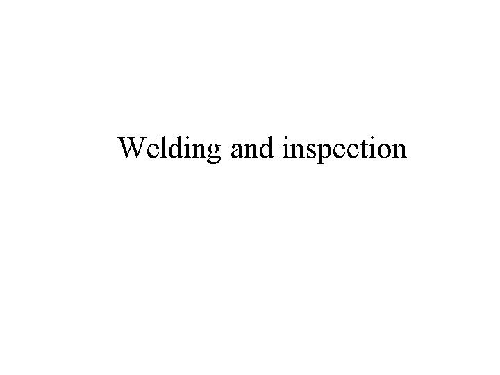 Welding and inspection 