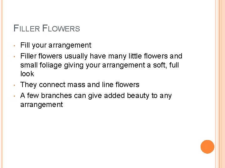 FILLER FLOWERS • • Fill your arrangement Filler flowers usually have many little flowers