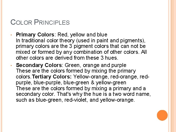 COLOR PRINCIPLES • • Primary Colors: Red, yellow and blue In traditional color theory