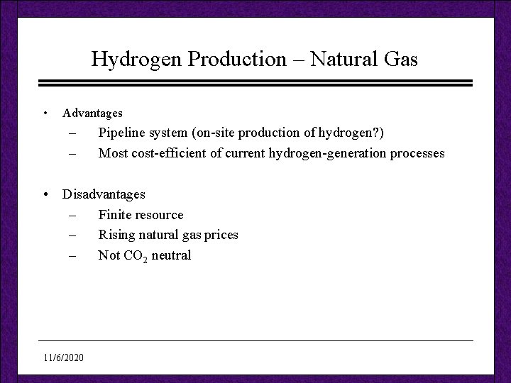 Hydrogen Production – Natural Gas • Advantages – – Pipeline system (on-site production of