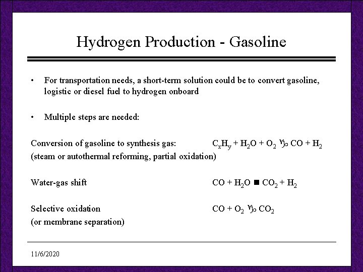 Hydrogen Production - Gasoline • For transportation needs, a short-term solution could be to