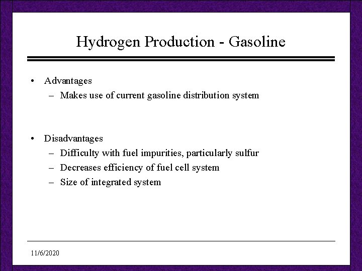 Hydrogen Production - Gasoline • Advantages – Makes use of current gasoline distribution system