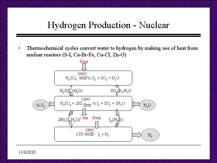 Hydrogen Production - Nuclear • Thermochemical cycles convert water to hydrogen by making use