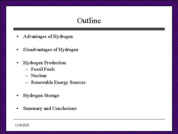 Outline • Advantages of Hydrogen • Disadvantages of Hydrogen • Hydrogen Production – Fossil