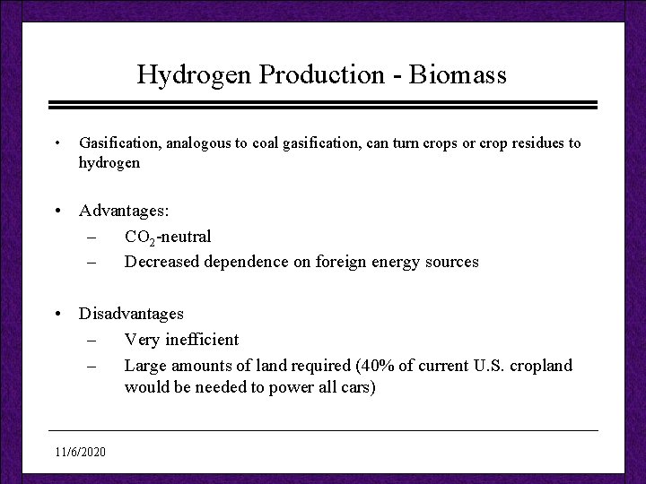 Hydrogen Production - Biomass • Gasification, analogous to coal gasification, can turn crops or