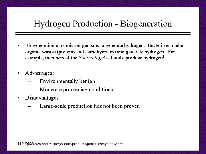 Hydrogen Production - Biogeneration • Biogeneration uses microorganisms to generate hydrogen. Bacteria can take