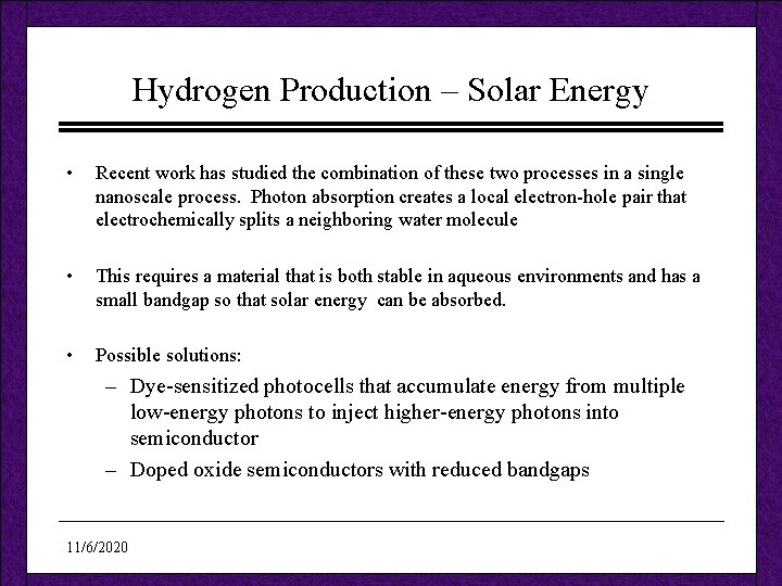 Hydrogen Production – Solar Energy • Recent work has studied the combination of these