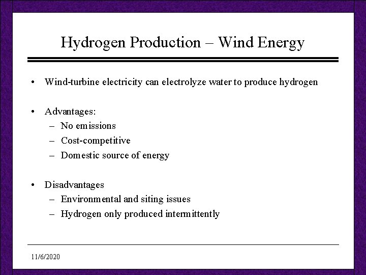 Hydrogen Production – Wind Energy • Wind-turbine electricity can electrolyze water to produce hydrogen