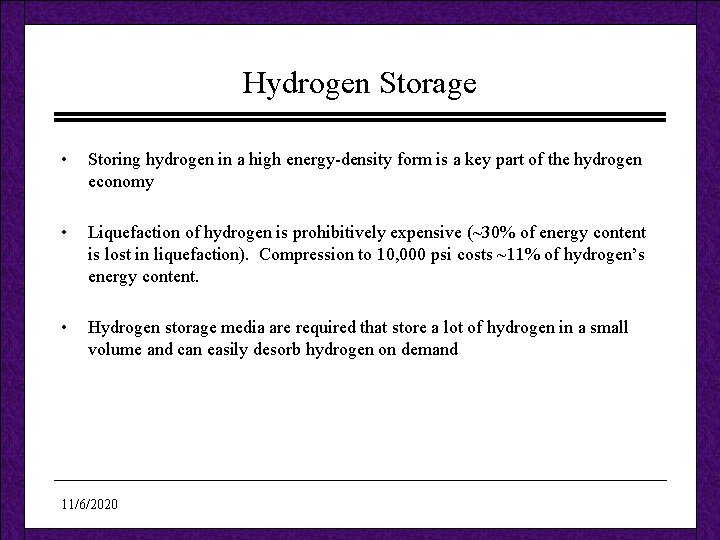 Hydrogen Storage • Storing hydrogen in a high energy-density form is a key part