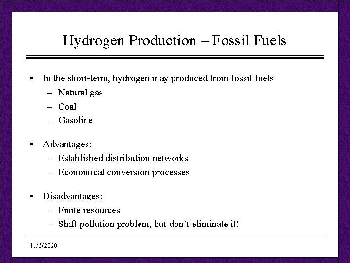 Hydrogen Production – Fossil Fuels • In the short-term, hydrogen may produced from fossil