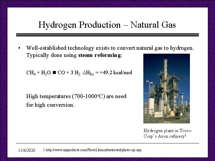 Hydrogen Production – Natural Gas • Well-established technology exists to convert natural gas to