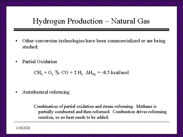 Hydrogen Production – Natural Gas • Other conversion technologies have been commercialized or are