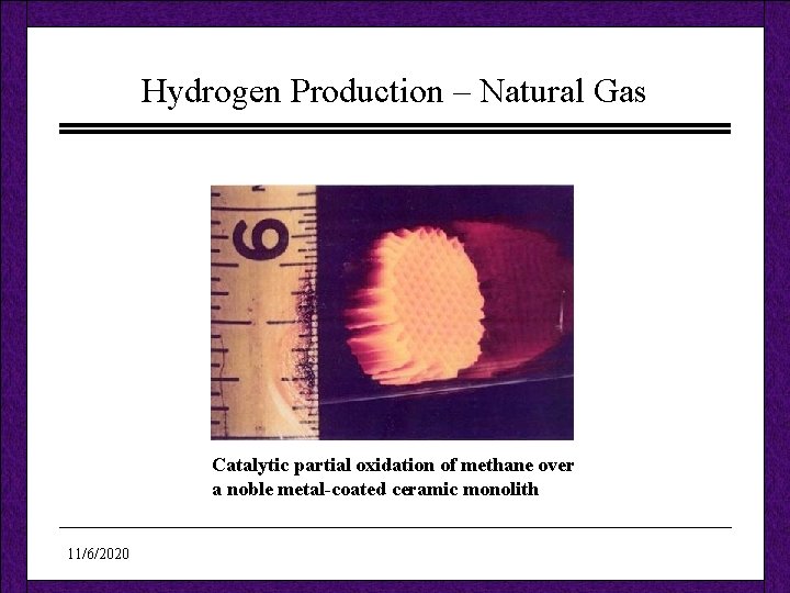 Hydrogen Production – Natural Gas Catalytic partial oxidation of methane over a noble metal-coated