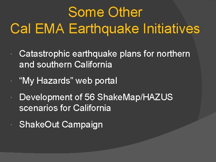 Some Other Cal EMA Earthquake Initiatives Catastrophic earthquake plans for northern and southern California