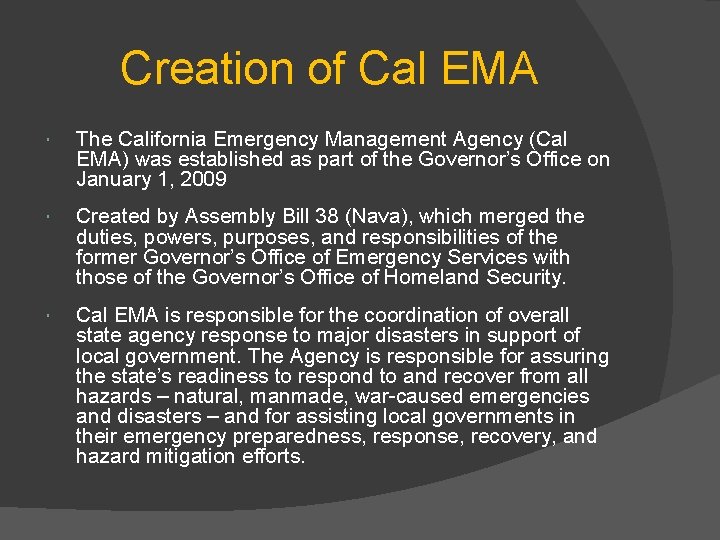 Creation of Cal EMA The California Emergency Management Agency (Cal EMA) was established as