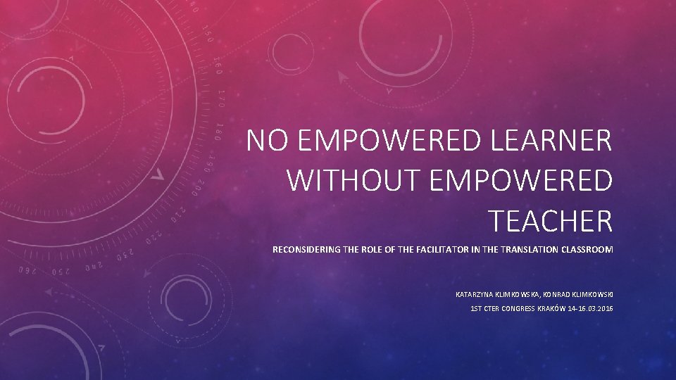 NO EMPOWERED LEARNER WITHOUT EMPOWERED TEACHER RECONSIDERING THE ROLE OF THE FACILITATOR IN THE