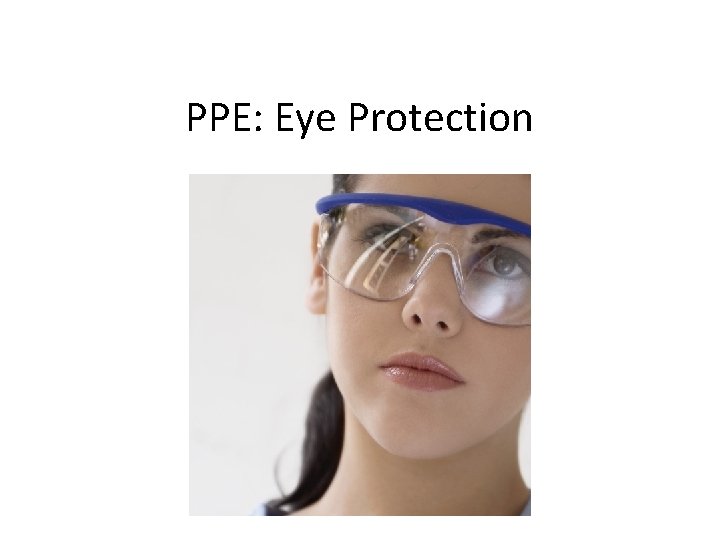 PPE: Eye Protection 
