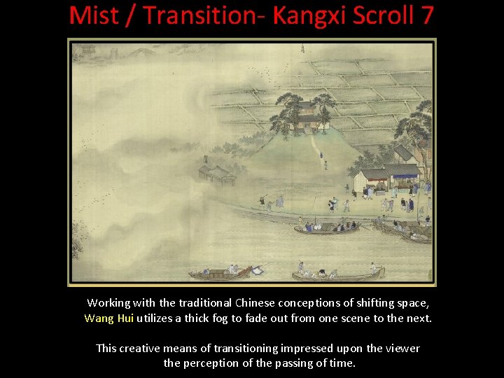 Mist / Transition- Kangxi Scroll 7 Working with the traditional Chinese conceptions of shifting Mist / Transition- Kangxi Scroll 7 Working with the traditional Chinese conceptions of shifting