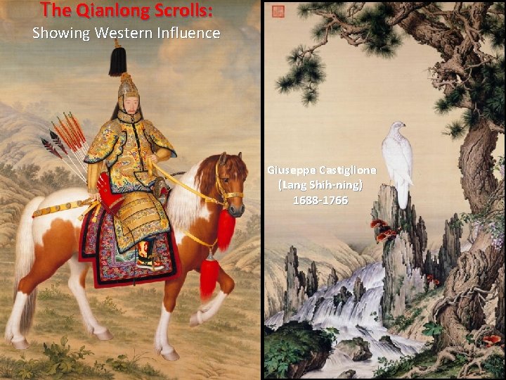 The Qianlong Scrolls: Showing Western Influence Giuseppe Castiglione (Lang Shih-ning) 1688 -1766 