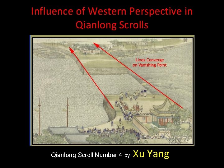 Influence of Western Perspective in Qianlong Scrolls Qianlong Scroll Number 4 by Xu Yang Influence of Western Perspective in Qianlong Scrolls Qianlong Scroll Number 4 by Xu Yang