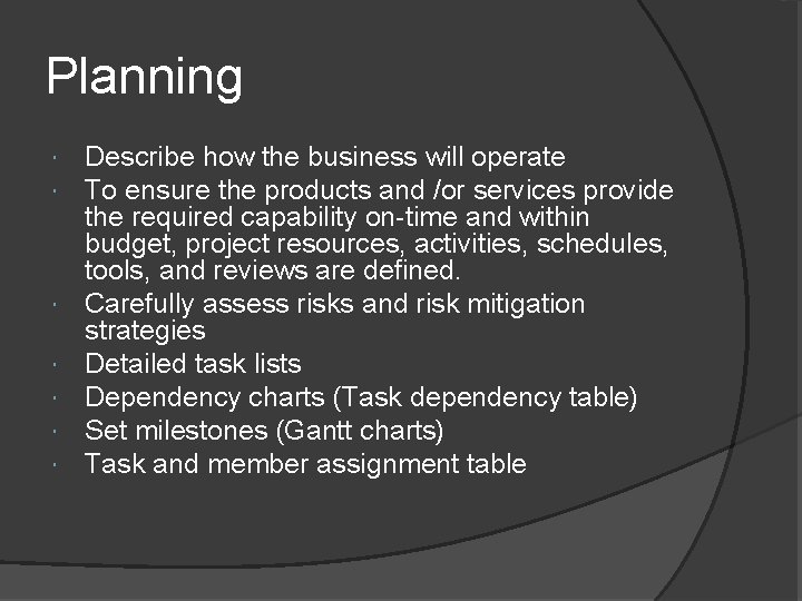 Planning Describe how the business will operate To ensure the products and /or services