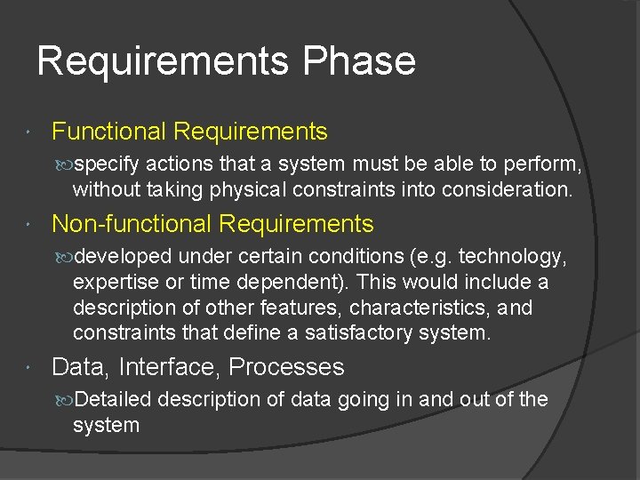 Requirements Phase Functional Requirements specify actions that a system must be able to perform,