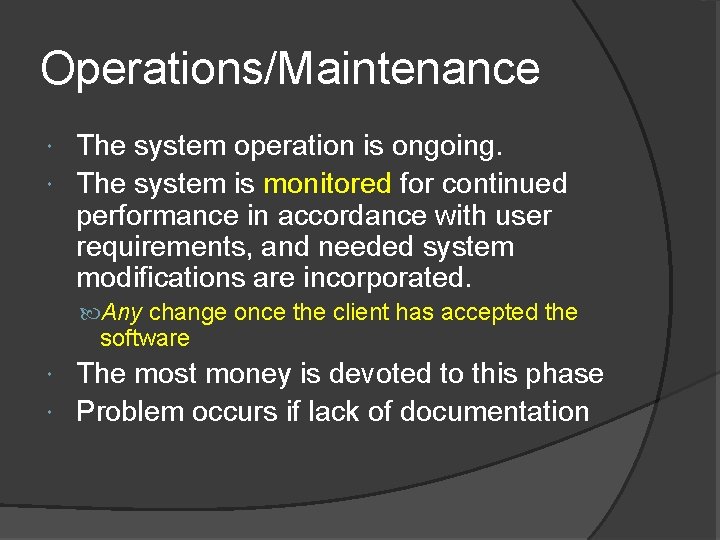 Operations/Maintenance The system operation is ongoing. The system is monitored for continued performance in