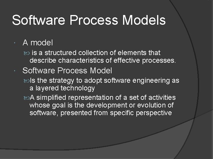 Software Process Models A model is a structured collection of elements that describe characteristics