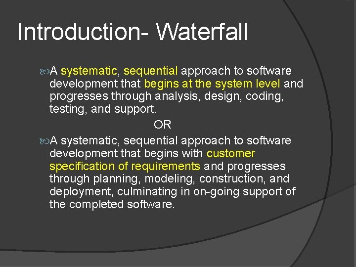 Introduction- Waterfall A systematic, sequential approach to software development that begins at the system