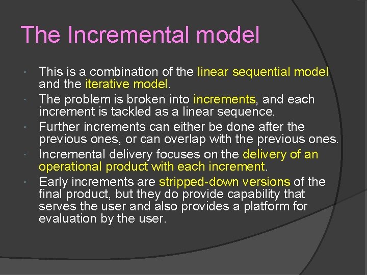 The Incremental model This is a combination of the linear sequential model and the