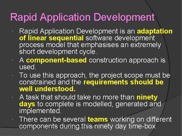 Rapid Application Development Rapid Application Development is an adaptation of linear sequential software development