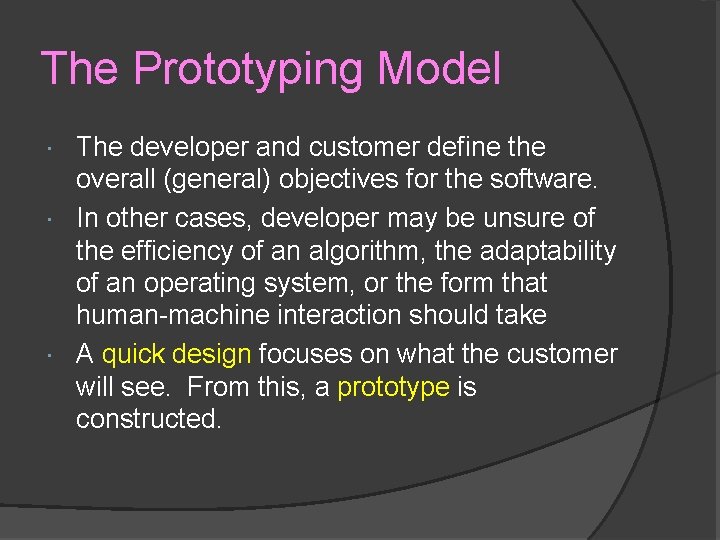 The Prototyping Model The developer and customer define the overall (general) objectives for the