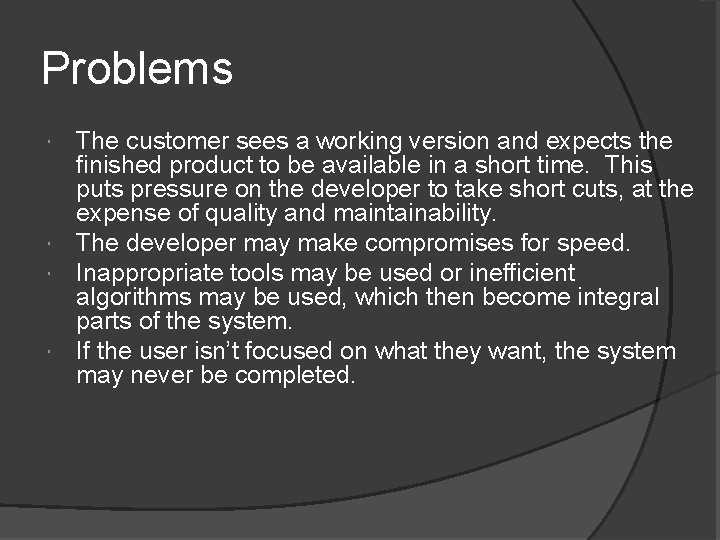 Problems The customer sees a working version and expects the finished product to be