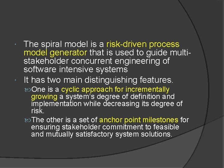 The spiral model is a risk-driven process model generator that is used to guide