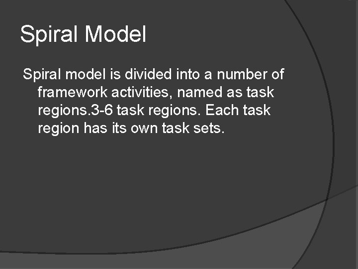 Spiral Model Spiral model is divided into a number of framework activities, named as