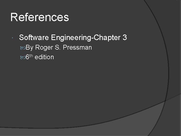 References Software Engineering-Chapter 3 By Roger S. Pressman 6 th edition 
