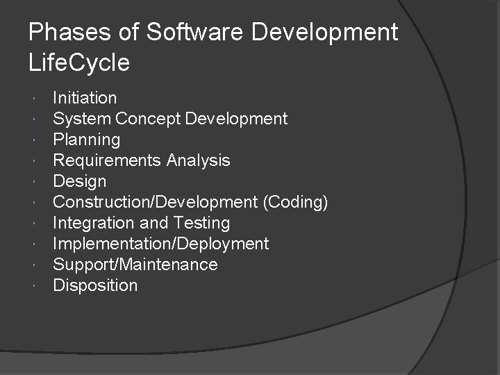 Phases of Software Development Life. Cycle Initiation System Concept Development Planning Requirements Analysis Design