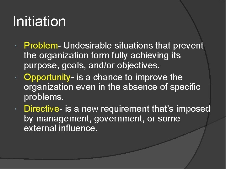 Initiation Problem- Undesirable situations that prevent the organization form fully achieving its purpose, goals,