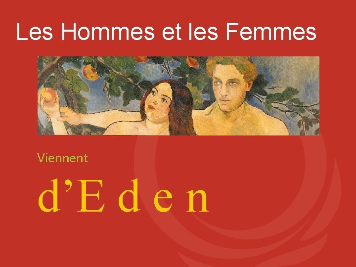 Les Hommes et les Femmes Viennent d’E d e n 